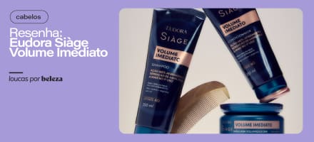 Resenha: linha Eudora Siàge Volume Imediato