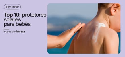 10 melhores protetores solares para bebês