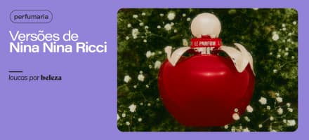 Perfumes Nina Nina Ricci: diferenças entre as versões