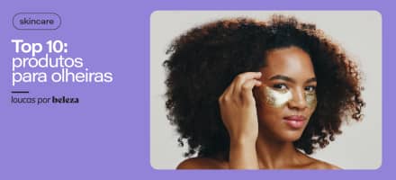 10 melhores produtos para olheiras