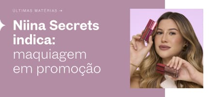 Niina Secrets indica: top 5 maquiagens em promoção nos Dias de Beleza
