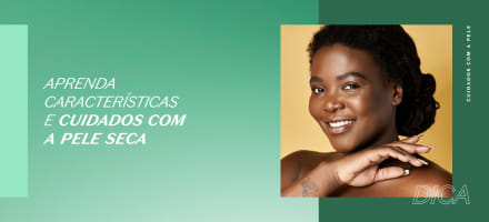 Aprenda as características e os cuidados com a pele seca
