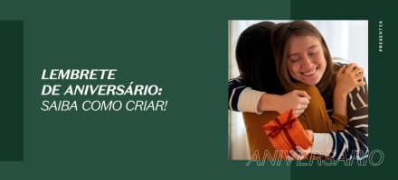 Lembrete de aniversário e datas especiais: saiba como criar