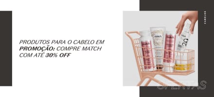 Produtos para o cabelo em promoção: top itens Match até 30% OFF