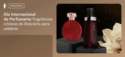 Dia Internacional da perfumaria: 10 fragrâncias icônicas do Boticário para celebrar