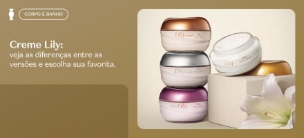 Creme Lily: veja as diferenças entre as versões e escolha sua favorita