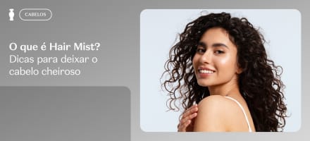 O que é Hair Mist? Descubra dicas para deixar o cabelo cheiroso
