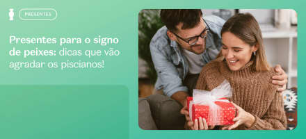 Presentes para o signo de peixes: dicas que vão agradar os piscianos!