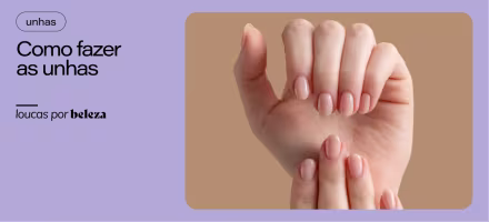 Como fazer as unhas: passo a passo para iniciantes