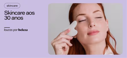 Skincare aos 30 anos: os melhores produtos para as primeiras rugas