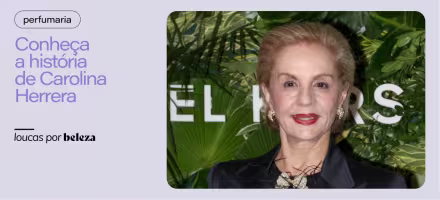 Quem é Carolina Herrera? Tudo sobre a história da marca e seus perfumes