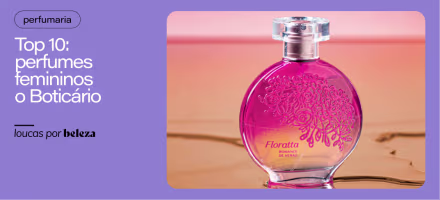 10 melhores perfumes femininos o Boticário