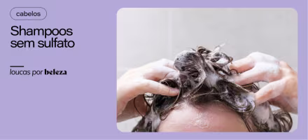O que é shampoo sem sulfato? 10 opções para ter já