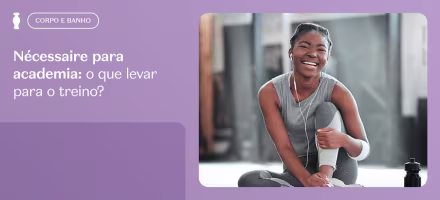 Nécessaire para academia: o que levar para o treino?