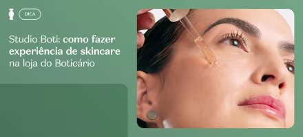 Studio Boti: como fazer a experiência de skincare na loja do Boticário