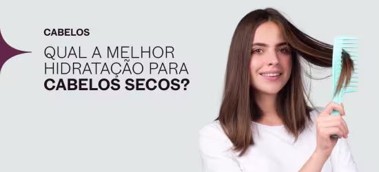 Qual a melhor hidratação para cabelos secos?
