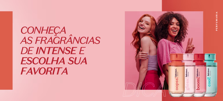 Conheça as fragrâncias de Intense e escolha sua favorita