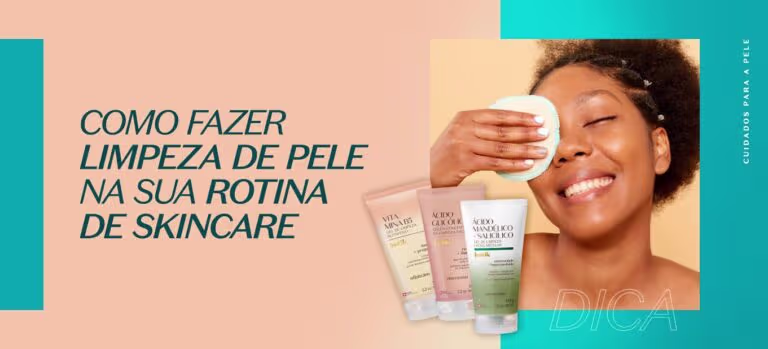 Aprenda como fazer limpeza de pele na sua rotina de skincare