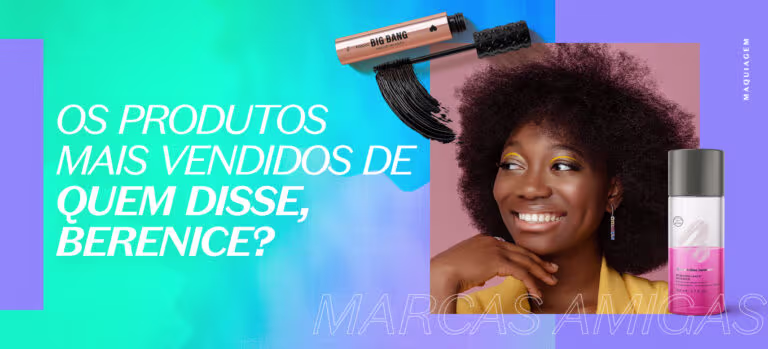 Top 10: os produtos mais amados de Quem Disse, Berenice?