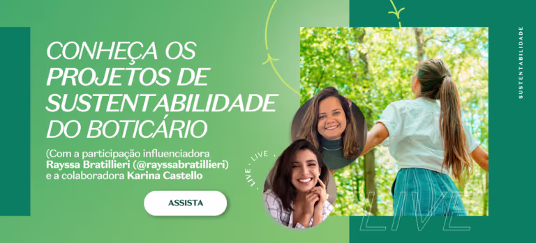 Conheça os projetos de sustentabilidade do Boticário