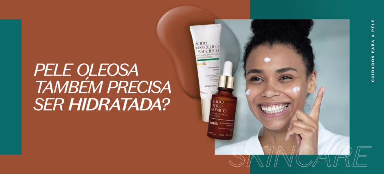 Pele oleosa também precisa ser hidratada?