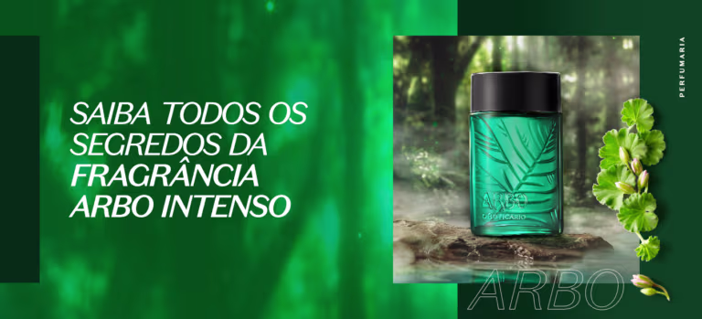 Arbo Intenso: descubra os segredinhos da fragrância
