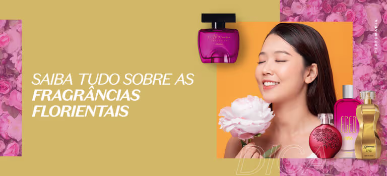 Saiba tudo sobre as fragrâncias florientais