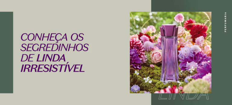 Linda Irresistível: conheça os segredos da fragrância