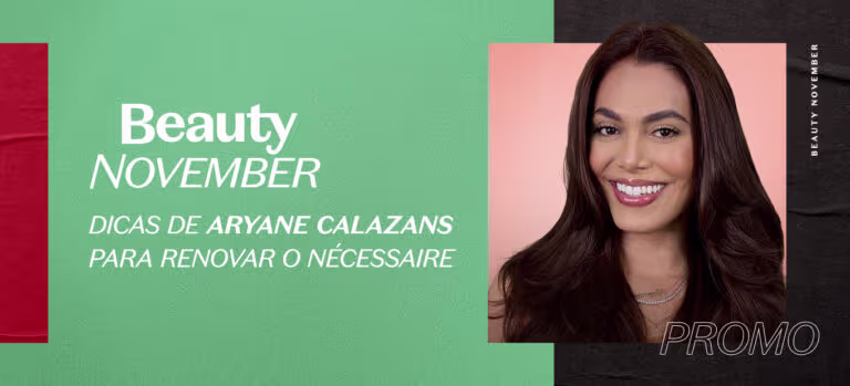 Dicas de Aryane Calazans para renovar o nécessaire na Beauty November