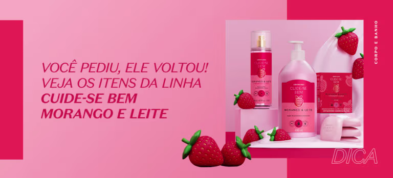 Conheça os itens da linha Cuide-se Bem Morango e Leite