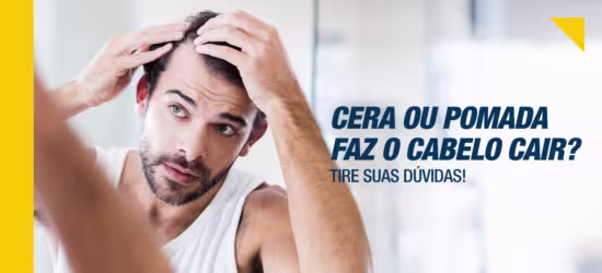 Cera ou pomada faz o cabelo cair? Tire suas dúvidas!