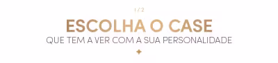 Escolha o case que tem a ver com a sua personalidade
