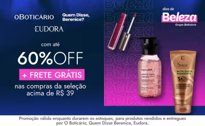 Dia da Beleza | O Boticário, Quem Disse, Berenice, Eudora | Até 60% OFF + Frete Grátis nas compras da seleção acima de R$39