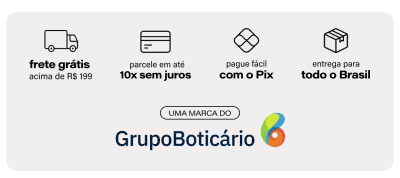 Frete grátis acima de R$199 | Parcele em até 10x sem juros | Pague fácil com o Pix | Entrega para todo Brasil | Uma marca do Grupo Boticário