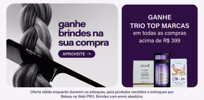 Mês do profissional | Brindes em sua compra! Ganhe Trio Top Marcas em todas as compras acima de R$399.