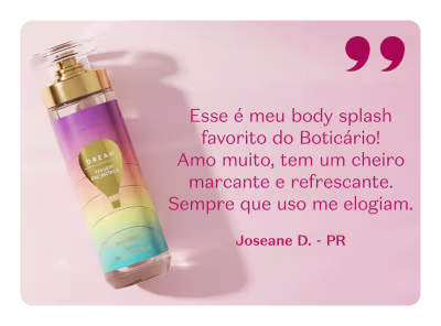 Banner rosa com frasco de Body Splash Dream, com depoimento da consumidora Joseane D. elogiando a fragrância marcante e refrescante.