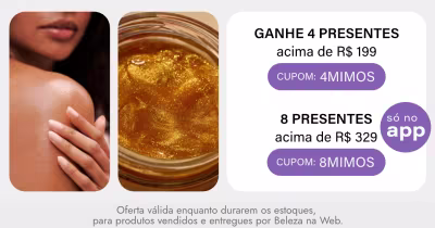 Ganhe até 08 presentes: 04 presentes nas compras acima de R$199 + 04 presentes nas compras acima de R$329 só no APP. *Vendidos e entregues por Beleza na Web.