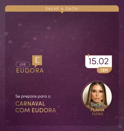 O banner apresenta uma imagem de uma mulher com maquiagem e acessórios, com informações sobre um evento de carnaval da marca Eudora. O texto destaca a data e hora do evento, bem como o nome da modelo, Flavia Viana.