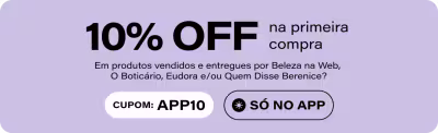 Ganhe 10%OFF só no APP na primeira compra em produtos vendidos e entregues por Beleza na Web, Eudora e Quem Disse Berenice. Cupom: APP10