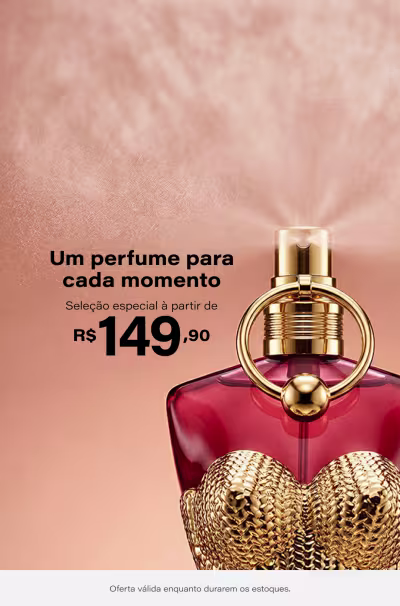 Um perfume para cada momento | Seleção especial à partir de R$149,90