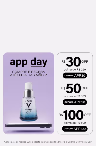 App Day | Compre e receba até o Dia das Mães* Ganhe R$30 acima de R$299, R$50 acima de R$399 ou R$100 acima de R$599 nas compras do app. *Entrega garantida para as regiões Sul e Sudeste e para as capitais Brasília e Goiânia, conforme prazos logísticos da