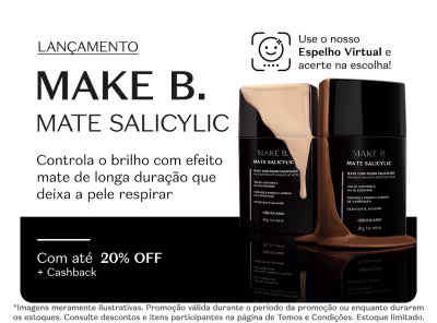 O banner promove o lançamento do produto "Make B. Mate Salicylic", que controla o brilho e deixa a pele respirar. Mostra o frasco do produto e uma modelo com maquiagem suave e pele iluminada. Destaca a oferta de até 20% de desconto e cashback.