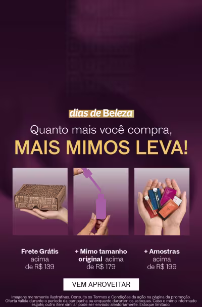 Promoção dos Dias de Beleza, destacando que quanto mais você compra, mais mimos você leva. O texto destaca o frete grátis, o mimo tamanho original e amostras.