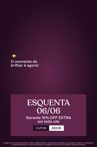 Esquenta 06/06 - Garanta 10% OFF EXTRA em todo site. CUPOM: 6DO6. O momento de brilhar e agora!