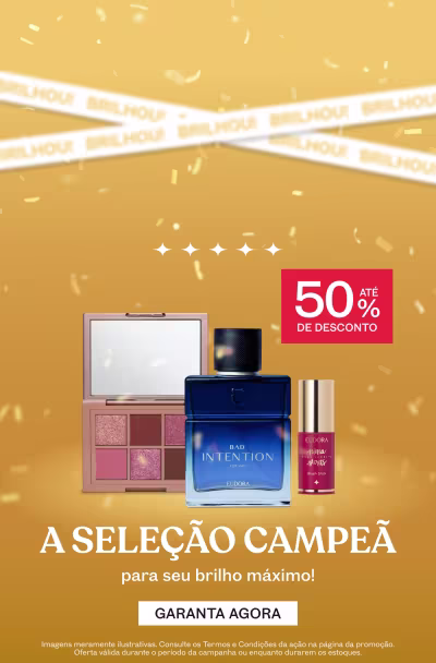 A seleção campeã para seu brilho máximo! Garanta agora com até 50% de desconto.