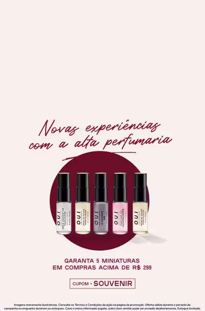 Novas experiências com a alta perfumaria. Garanta 5 miniaturas em compras acima de R$299. Cupom: SOUVENIR.