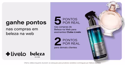 Ganhe 5 pontos por real somente para assinantes Clube Livelo nas compras em Beleza na Web.