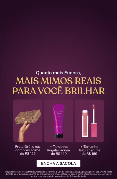 Quanto mais Eudora, mais mimos reais para você brilhar. Frete grátis acima de R$129 + mimo acima R$149 + mimo acima de R$169.