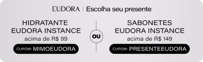 ESCOLHA O SEU MIMO: Ganhe hidrtaante  NAS COMPRAS ACIMA DE R$99 OU SABONETE nas compras acima de  ACIMA DE R$149"