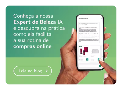 Conheça a nossa Expert de Beleza IA e descubra na prática como ela facilita a sua rotina de compras online. 